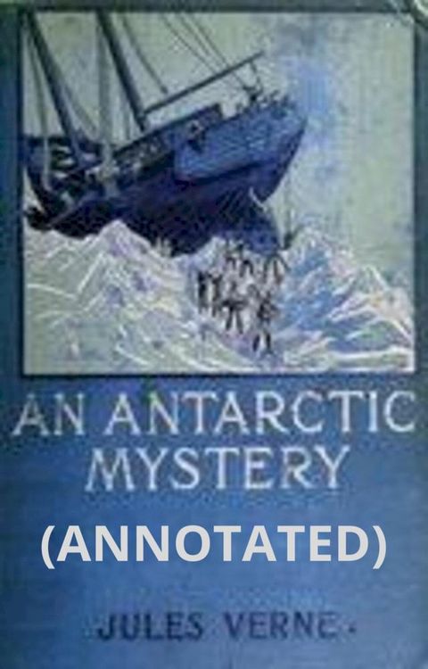 An Antarctic Mystery (ANNOTATED)(Kobo/電子書)