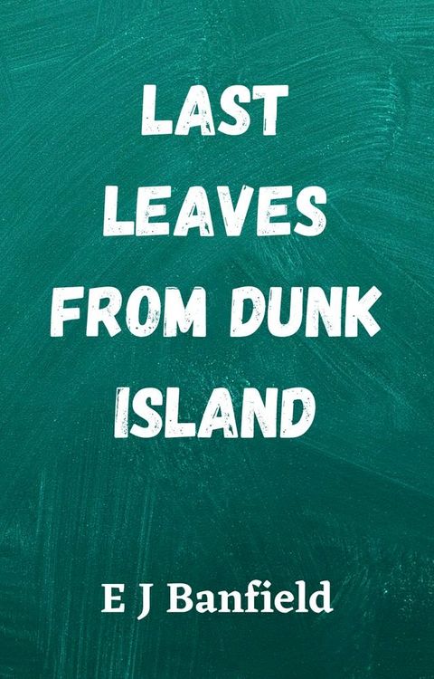 Last Leaves from Dunk Island(Kobo/電子書)