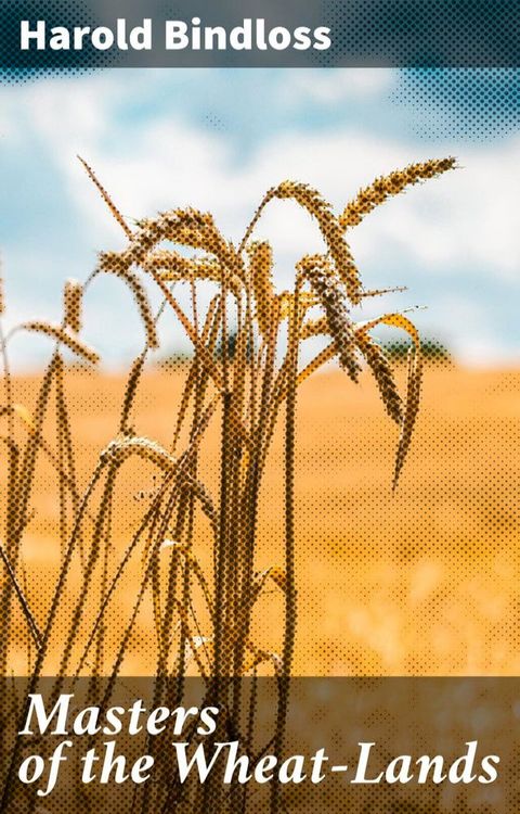 Masters of the Wheat-Lands(Kobo/電子書)