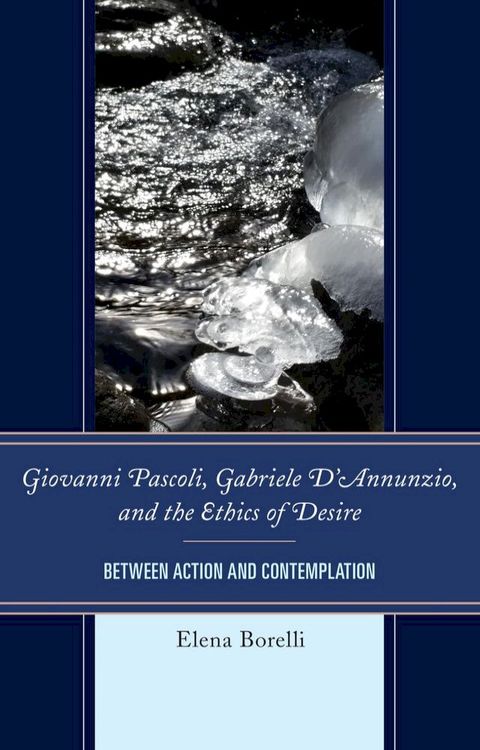 Giovanni Pascoli, Gabriele D’Annunzio, and the Ethics of Desire(Kobo/電子書)