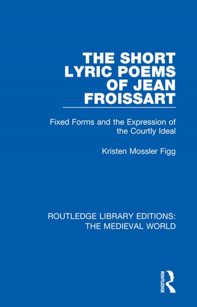  The Short Lyric Poems of Jean Froissart(Kobo/電子書)