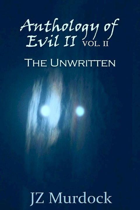 Anthology of Evil II Vol. II The Unwritten(Kobo/電子書)