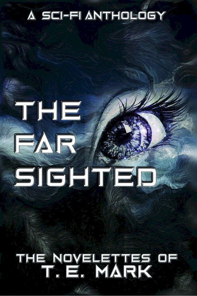  The Far Sighted: The Novelettes of T. E. Mark(Kobo/電子書)