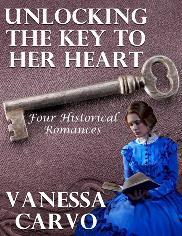  Unlocking the Key to Her Heart: Four Historical Romances(Kobo/電子書)