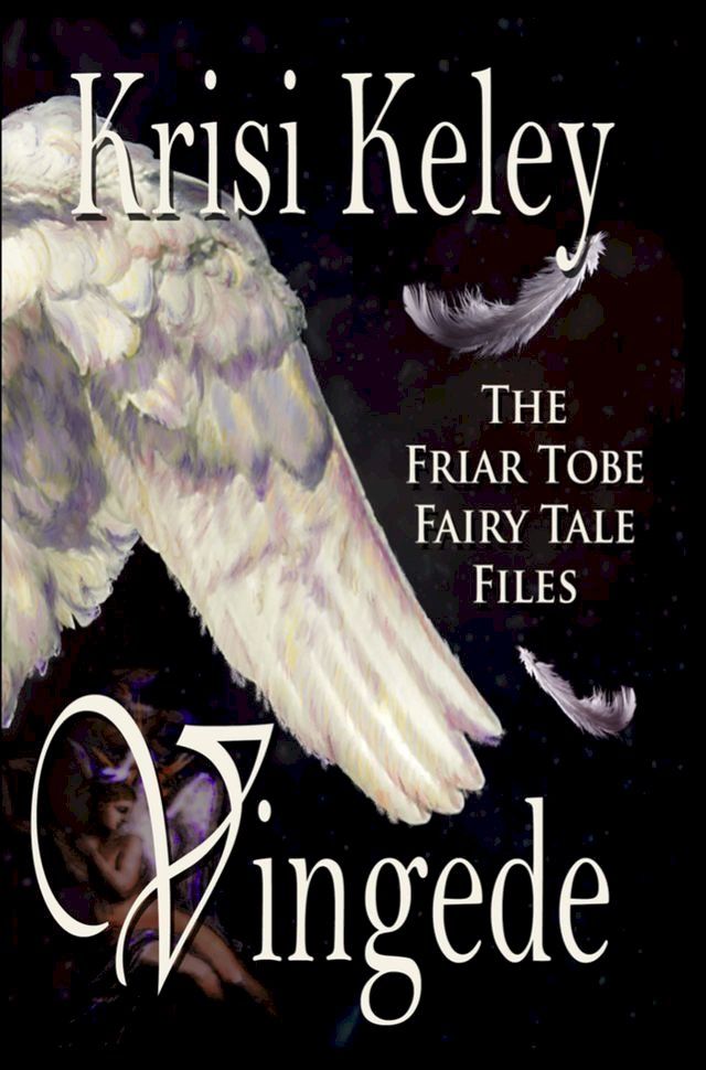  Vingede: The Friar Tobe Fairy Tale Files Book 2(Kobo/電子書)