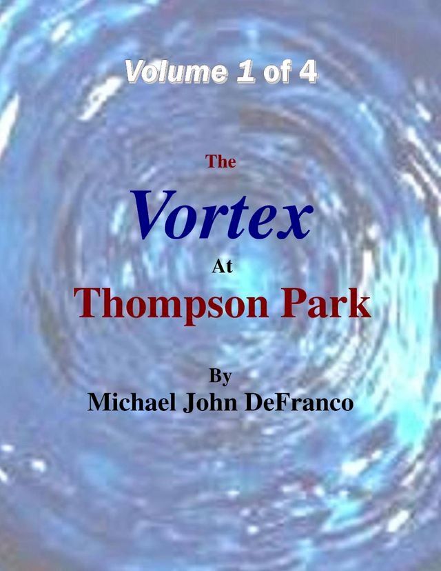  The Vortex At Thompson Park Volume 1(Kobo/電子書)