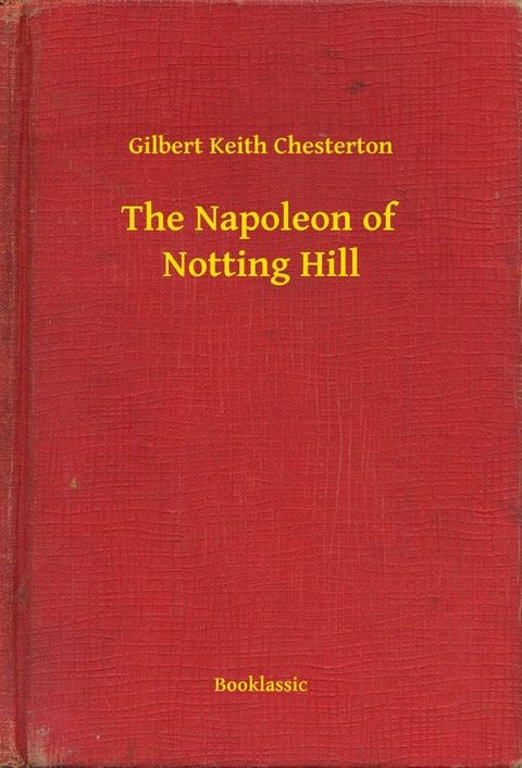 The Napoleon of Notting Hill(Kobo/電子書)