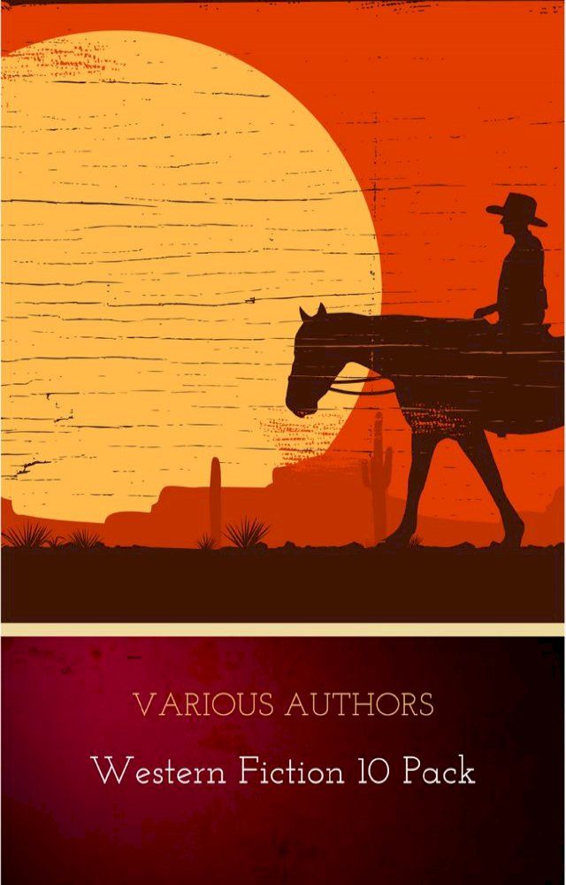  Western Fiction 10 Pack: 10 Full Length Classic Westerns(Kobo/電子書)