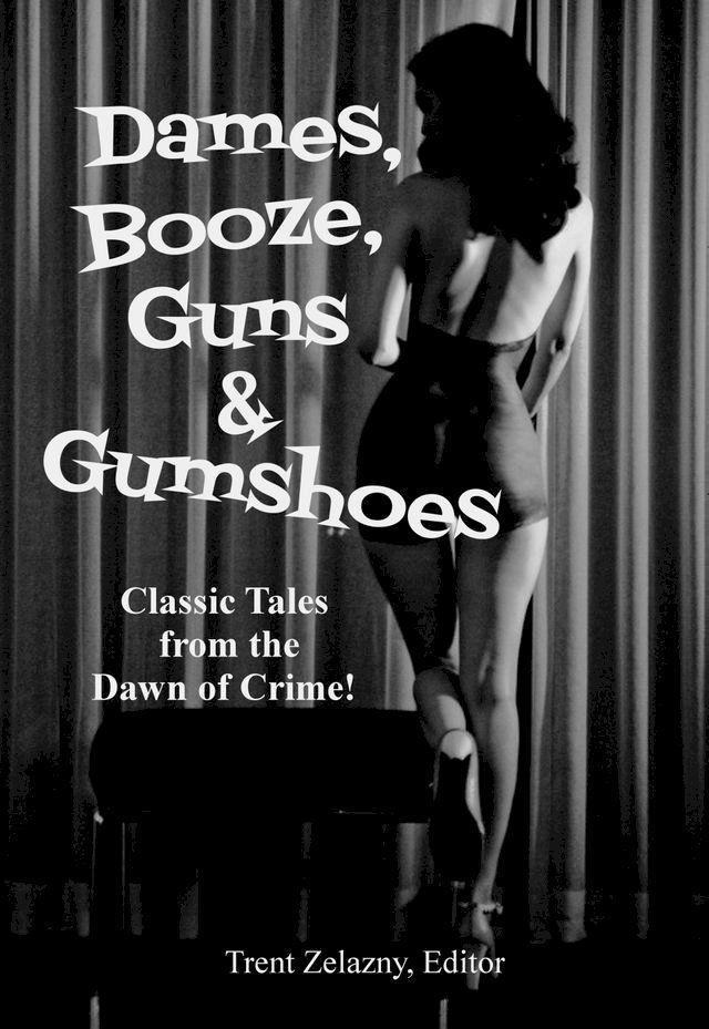  Dames, Booze, Guns & Gumshoes(Kobo/電子書)