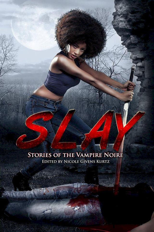  SLAY: Stories of the Vampire Noire(Kobo/電子書)