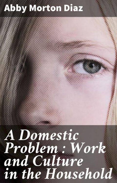 A Domestic Problem : Work and Culture in the Household(Kobo/電子書)