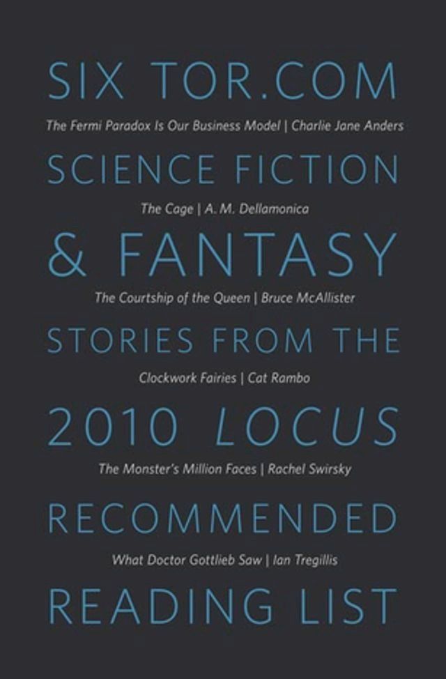  Six Tor.com Science Fiction & Fantasy Stories from the 2010 Locus Recommended Reading List(Kobo/電子書)