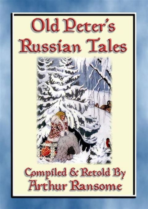 OLD PETERS RUSSIAN TALES - 20 illustrated Russian Children's Stories(Kobo/電子書)