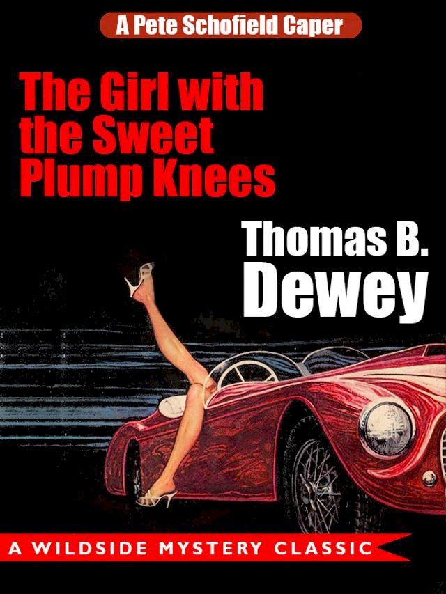  The Girl with the Sweet Plump Knees: A Pete Schofield Caper(Kobo/電子書)