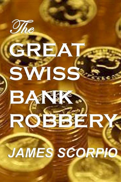 The Great Swiss Bank Robbery(Kobo/電子書)