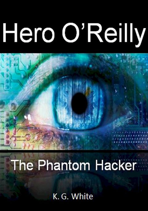 Hero O'Reilly and The Phantom Hacker(Kobo/電子書)