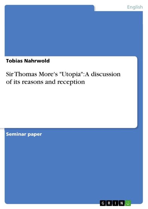 Sir Thomas More's 'Utopia': A discussion of its reasons and reception(Kobo/電子書)