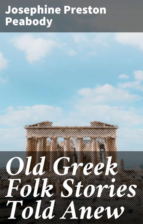 Old Greek Folk Stories Told Anew(Kobo/電子書)