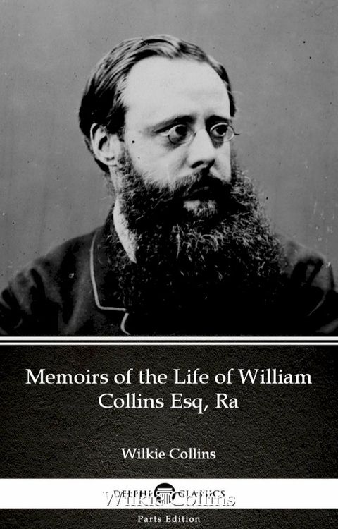 Memoirs of the Life of William Collins Esq, Ra by Wilkie Collins - Delphi Classics (Illustrated)(Kobo/電子書)