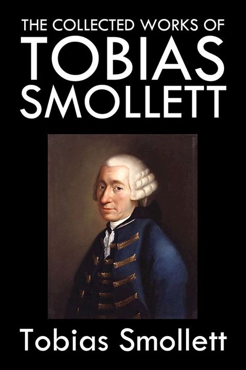 The Collected Works of Tobias Smollett(Kobo/電子書)