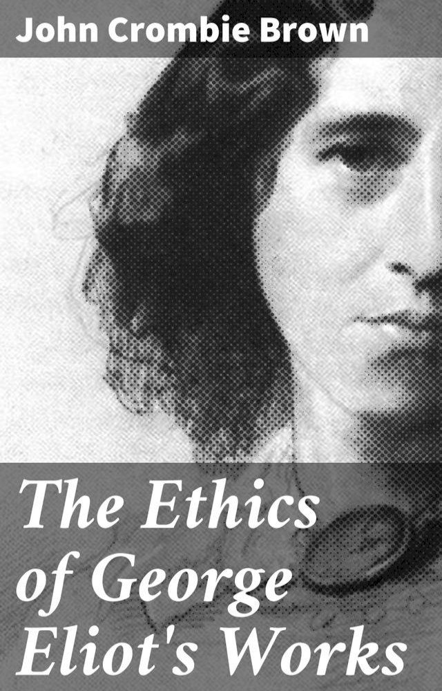  The Ethics of George Eliot's Works(Kobo/電子書)