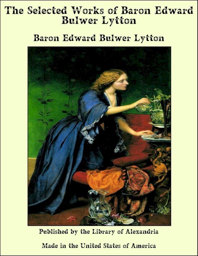  The Selected Works of Baron Edward Bulwer Lytton(Kobo/電子書)