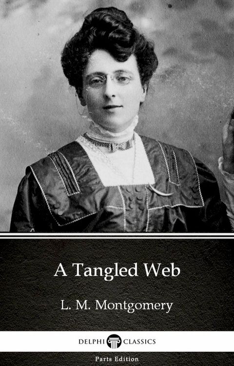 A Tangled Web by L. M. Montgomery (Illustrated)(Kobo/電子書)