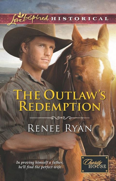 The Outlaw's Redemption (Mills & Boon Love Inspired Historical) (Charity House, Book 6)(Kobo/電子書)