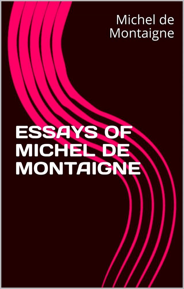  ESSAYS OF MICHEL DE Montaigne(Kobo/電子書)