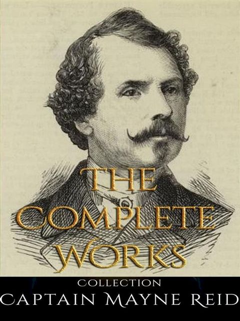 Captain Mayne Reid: The Complete Works(Kobo/電子書)