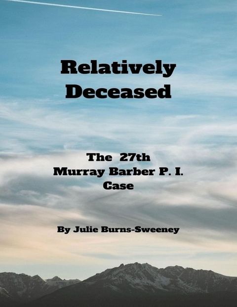 Relatively Deceased: The 27th Murray Barber P . I . Case(Kobo/電子書)