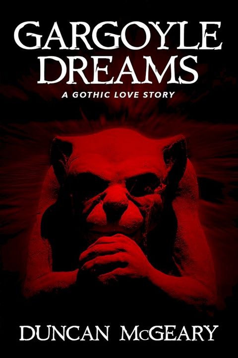 Gargoyle Dreams: A Gothic Love Story(Kobo/電子書)