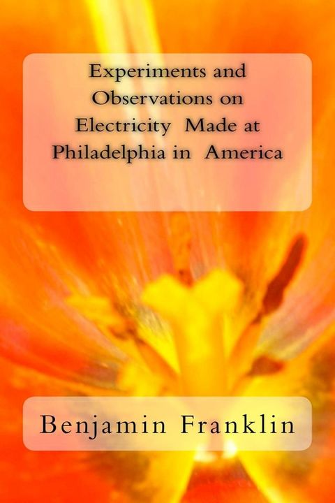 Experiments and Observations on Electricity Made at Philadelphia in America(Kobo/電子書)