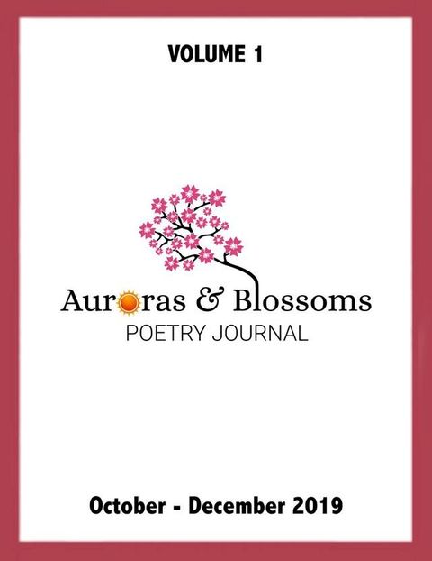 Auroras & Blossoms Poetry Journal: Issue 1 (October - December 2019)(Kobo/電子書)