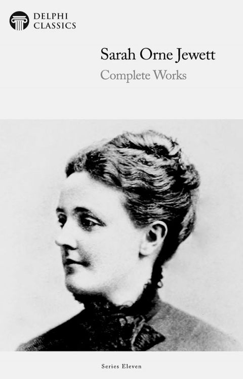 Delphi Complete Works of Sarah Orne Jewett (Illustrated)(Kobo/電子書)