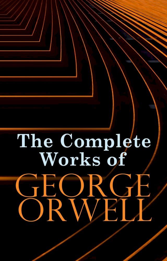  The Complete Works of George Orwell(Kobo/電子書)