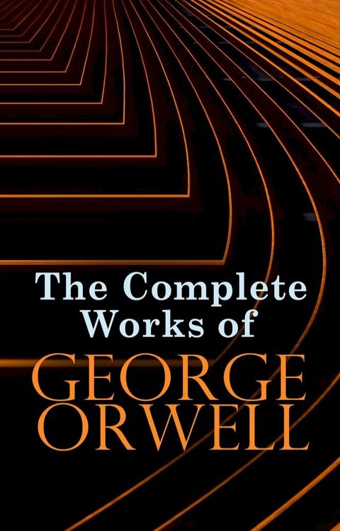 The Complete Works of George Orwell(Kobo/電子書)