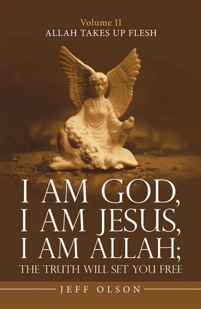  I Am God, I Am Jesus, I Am Allah; the Truth Will Set You Free(Kobo/電子書)