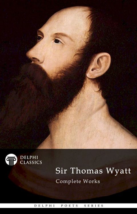 Complete Works of Sir Thomas Wyatt (Delphi Classics)(Kobo/電子書)