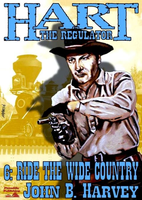 Hart the Regulator 6: Ride the Wide Country(Kobo/電子書)