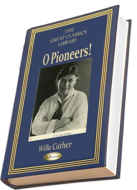 O Pioneers! (THE GREAT CLASSICS LIBRARY)(Kobo/電子書)