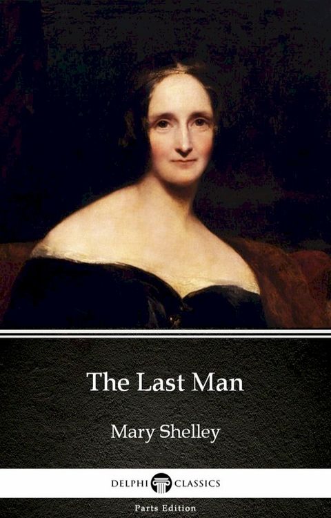 The Last Man by Mary Shelley - Delphi Classics (Illustrated)(Kobo/電子書)