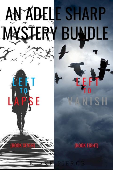 An Adele Sharp Mystery Bundle: Left to Lapse (#7) and Left to Vanish (#8)(Kobo/電子書)