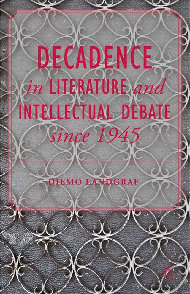  Decadence in Literature and Intellectual Debate since 1945(Kobo/電子書)