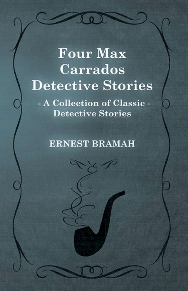  Four Max Carrados Detective Stories (A Collection of Classic Detective Stories)(Kobo/電子書)