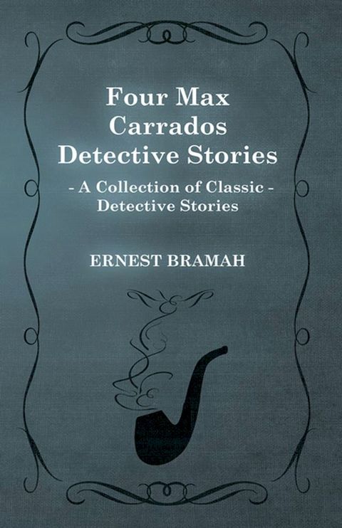 Four Max Carrados Detective Stories (A Collection of Classic Detective Stories)(Kobo/電子書)