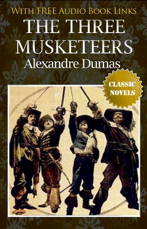 THE THREE MUSKETEERS Classic Novels: New Illustrated [Free Audiobook Links](Kobo/電子書)