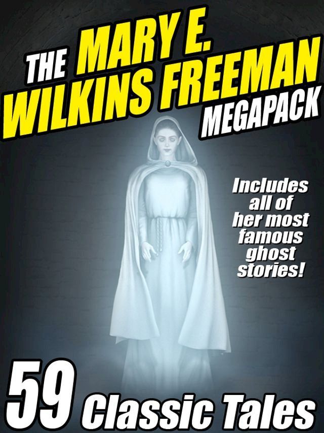  The Mary E. Wilkins Freeman Megapack(Kobo/電子書)