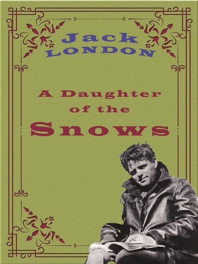  A Daughter of the Snows - Jack London(Kobo/電子書)