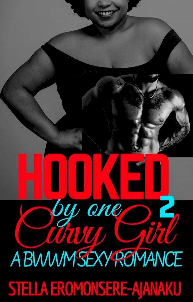  Hooked by one Curvy Girl ~ A BWWM Sexy Romance(Kobo/電子書)